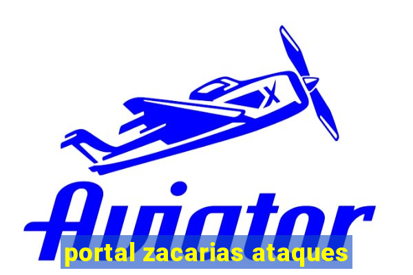 portal zacarias ataques